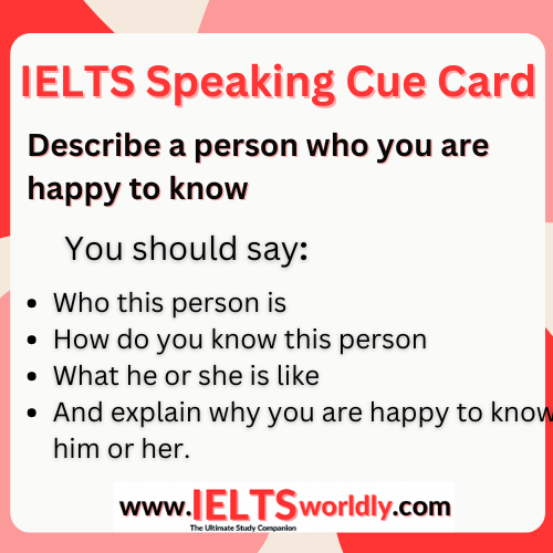 Describe a person who you are happy to know IELTS Cue Card - IELTS Worldly