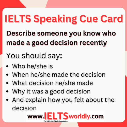 Describe someone who made a good decision recently Cue Card - IELTS Worldly